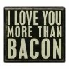 Best deal 💯 Primitives By Kathy Primitives By Kathy 'More Than Bacon' Box Sign 🧨