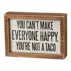 Wholesale 🔥 Primitives By Kathy 'You Can't Make Everyone Happy, You're Not A Taco' Box Sign 🔔